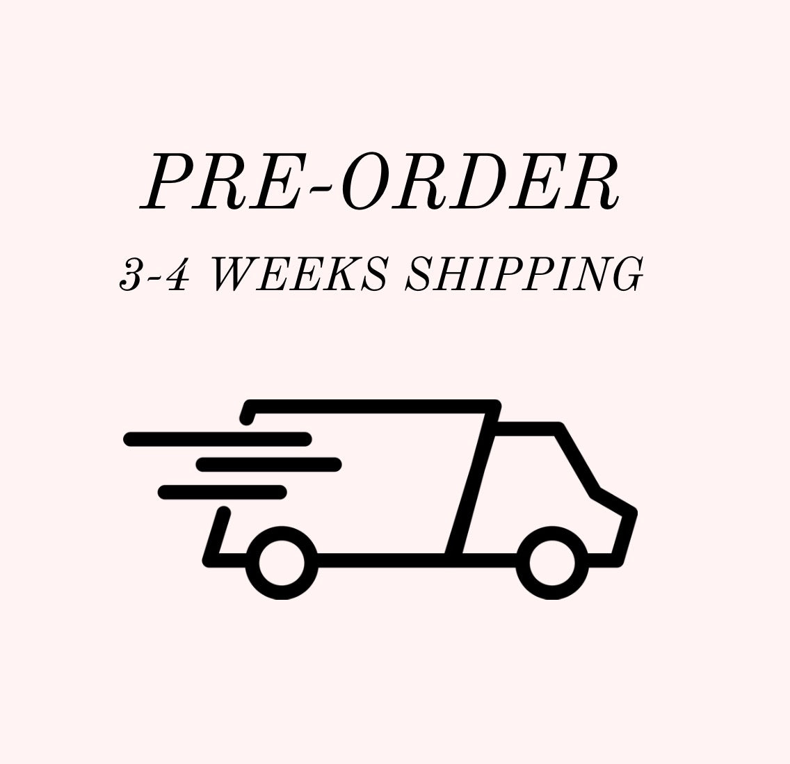 Pre-Order 3-4 Weeks Shipping