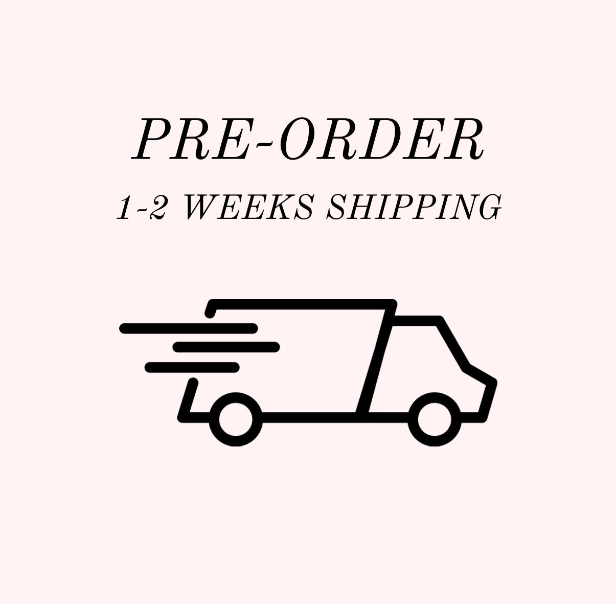 Pre-Order 1-2 Weeks Shipping